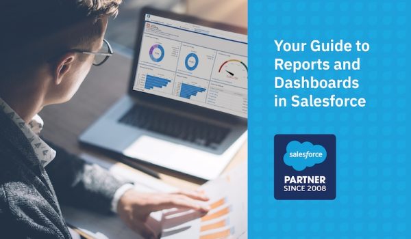 Your guide to reports and dashboards in Salesforce